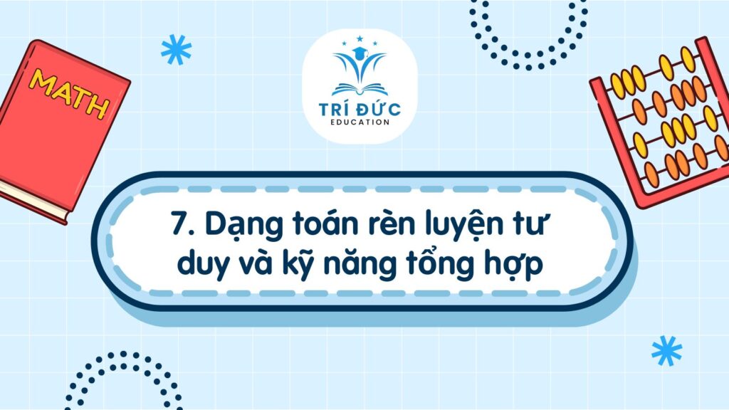 Dạng toán rèn luyện tư duy và kỹ năng tổng hợp