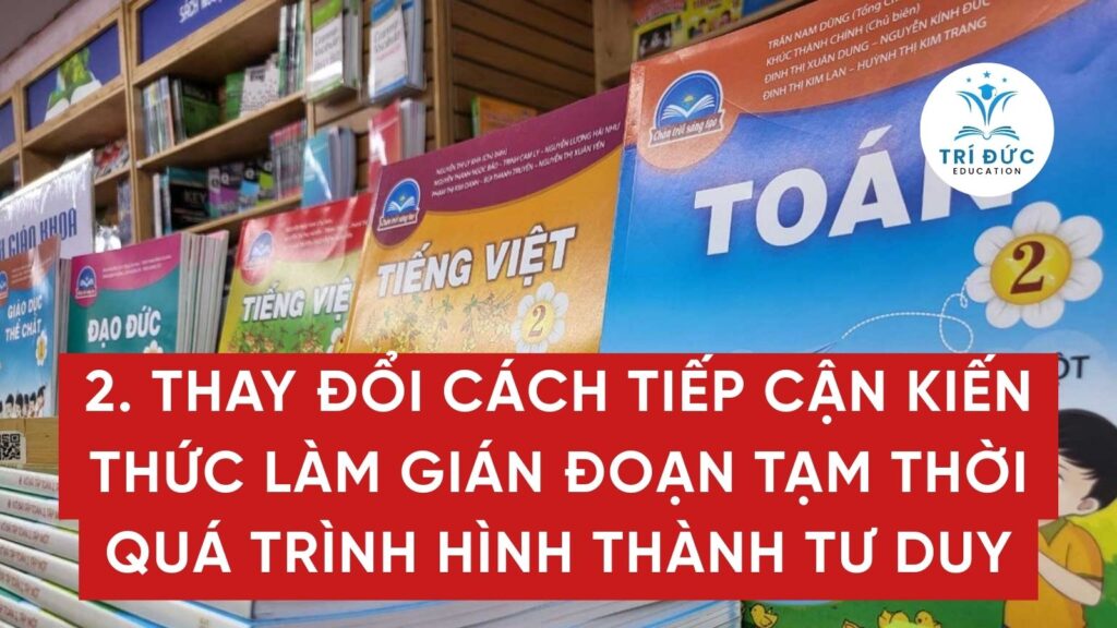 Thay đổi cách tiếp cận kiến thức làm gián đoạn tạm thời quá trình hình thành tư duy