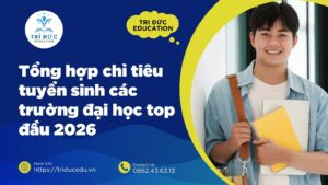 Tổng hợp chỉ tiêu tuyển sinh các trường đại học top đầu 2026 – Thí sinh cần biết gì?