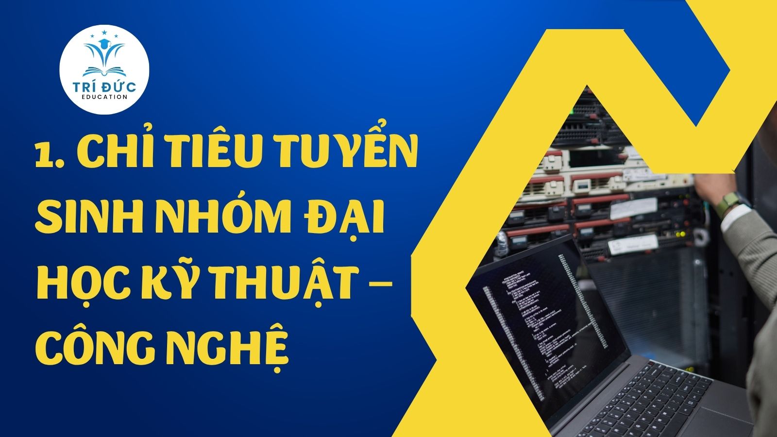 Chỉ tiêu tuyển sinh nhóm đại học kỹ thuật – công nghệ