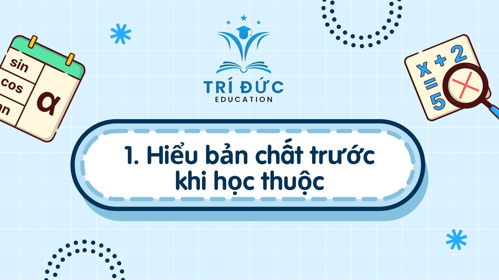 Hiểu bản chất trước khi học thuộc