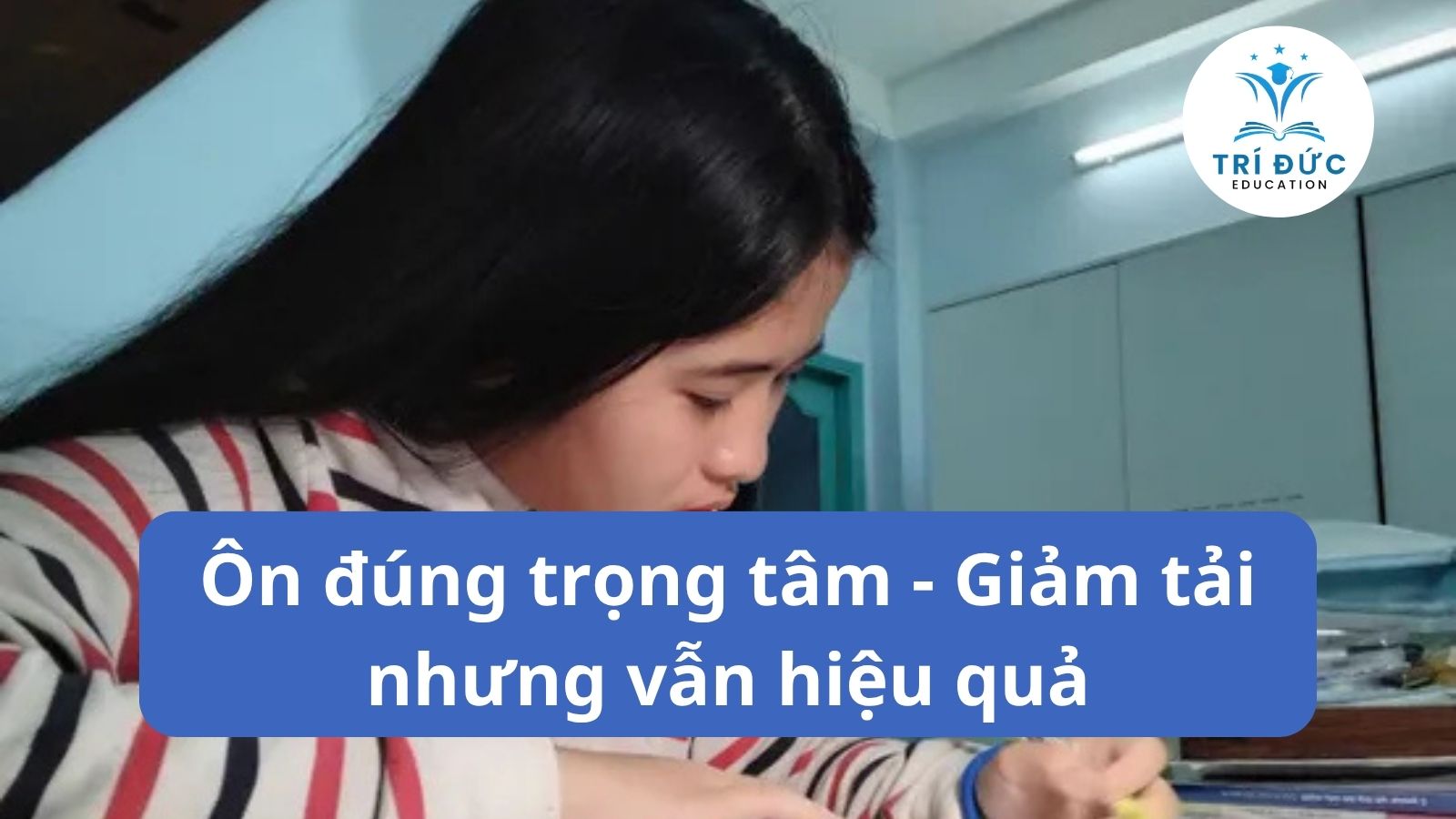 Ôn tập đúng trọng tâm – Giảm tải nhưng vẫn hiệu quả