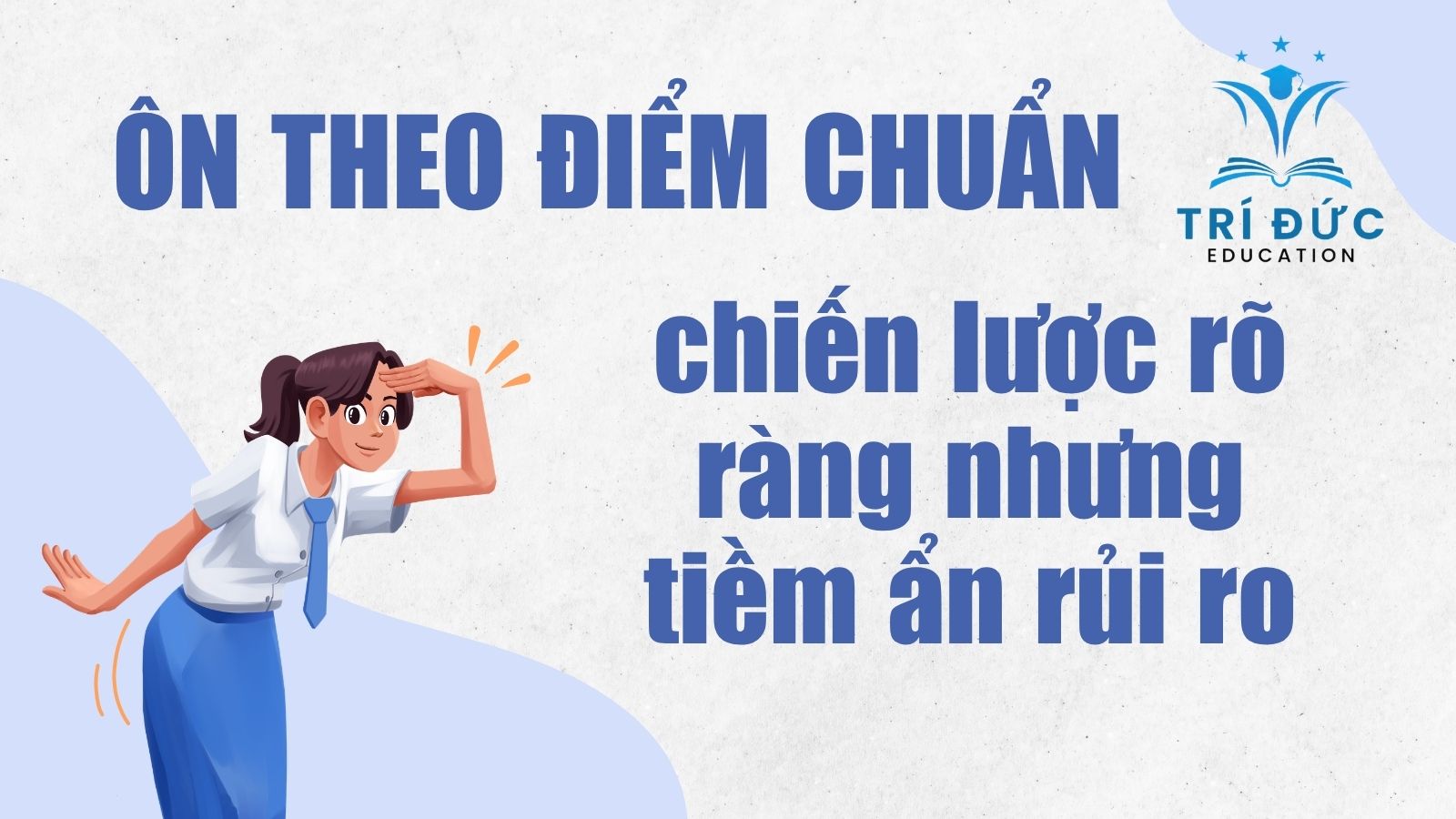 Ôn theo điểm chuẩn: chiến lược rõ ràng nhưng tiềm ẩn rủi ro