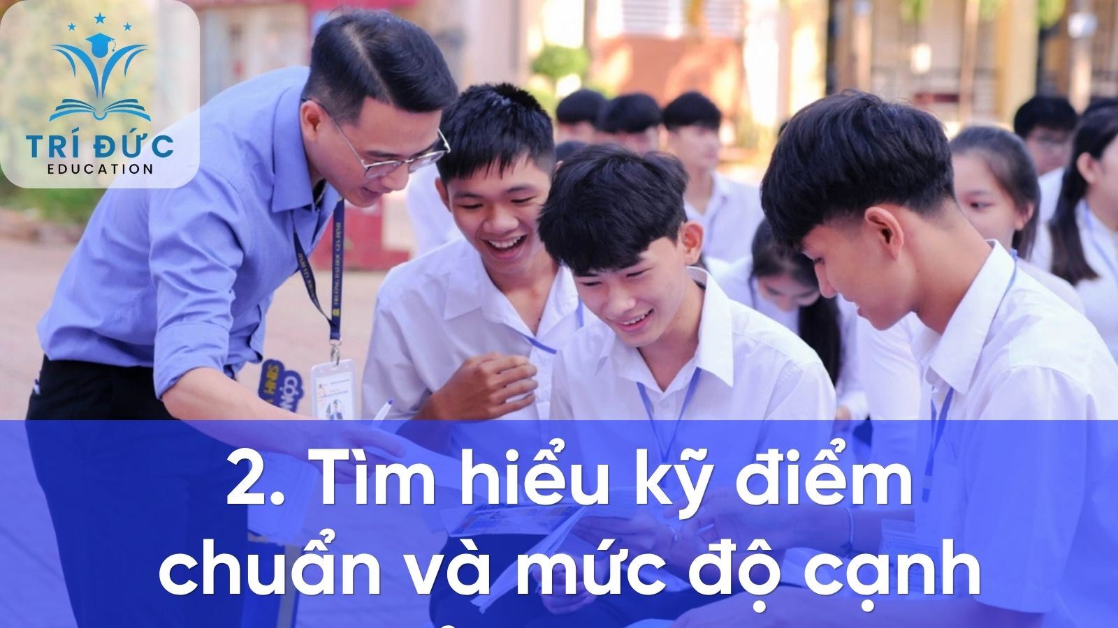Tìm hiểu kỹ điểm chuẩn và mức độ cạnh tranh của từng trường