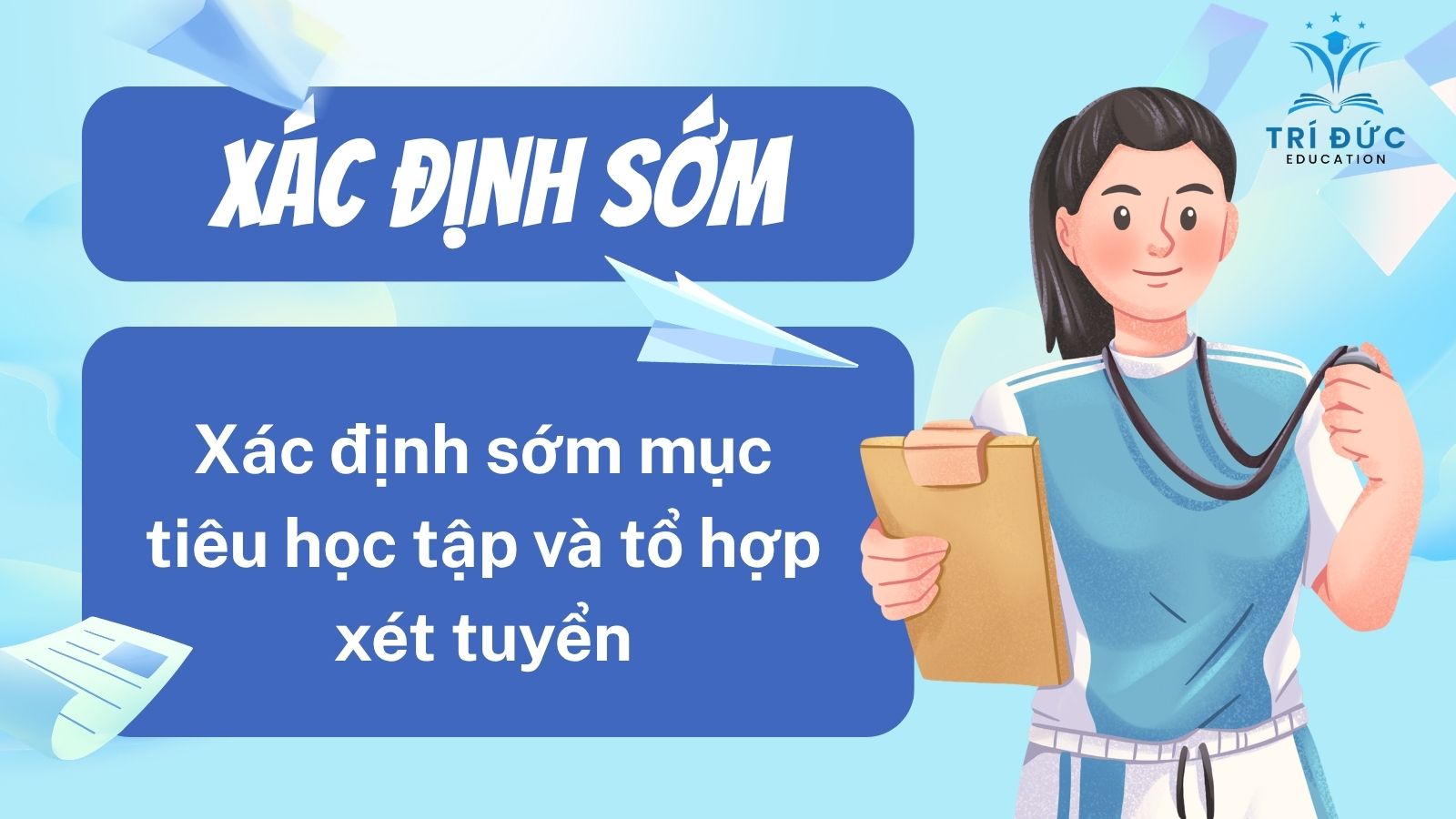Xác định sớm mục tiêu học tập và tổ hợp xét tuyển