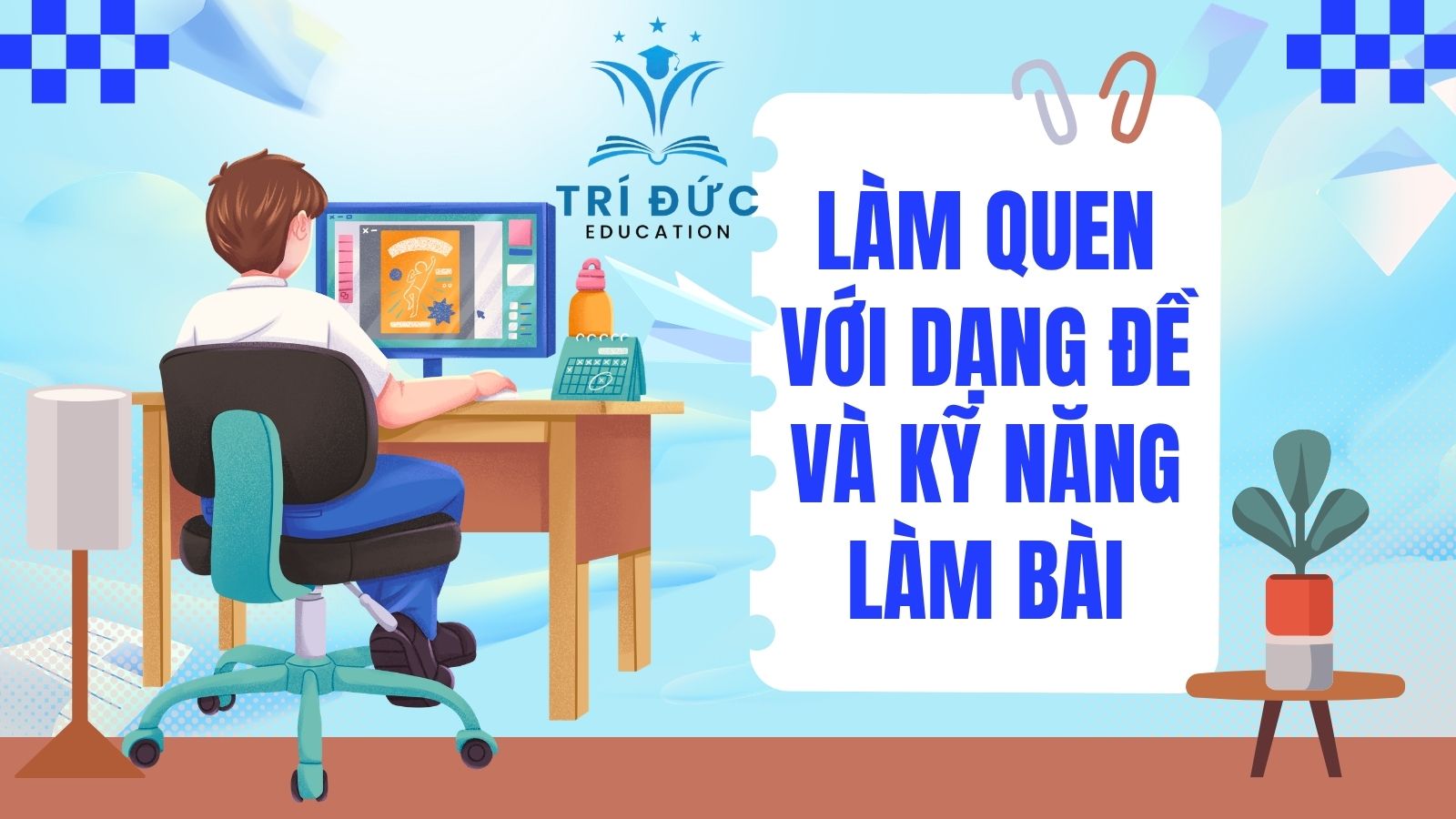 Làm quen với dạng đề và kỹ năng làm bài