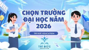 Chọn trường đại học năm 2026: 5 nguyên tắc định hướng giúp học sinh nâng cao cơ hội trúng tuyển