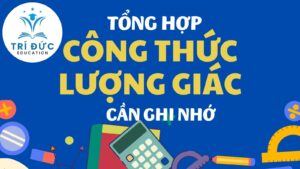 Tổng hợp công thức lượng giác đầy đủ từ cơ bản đến nâng cao
