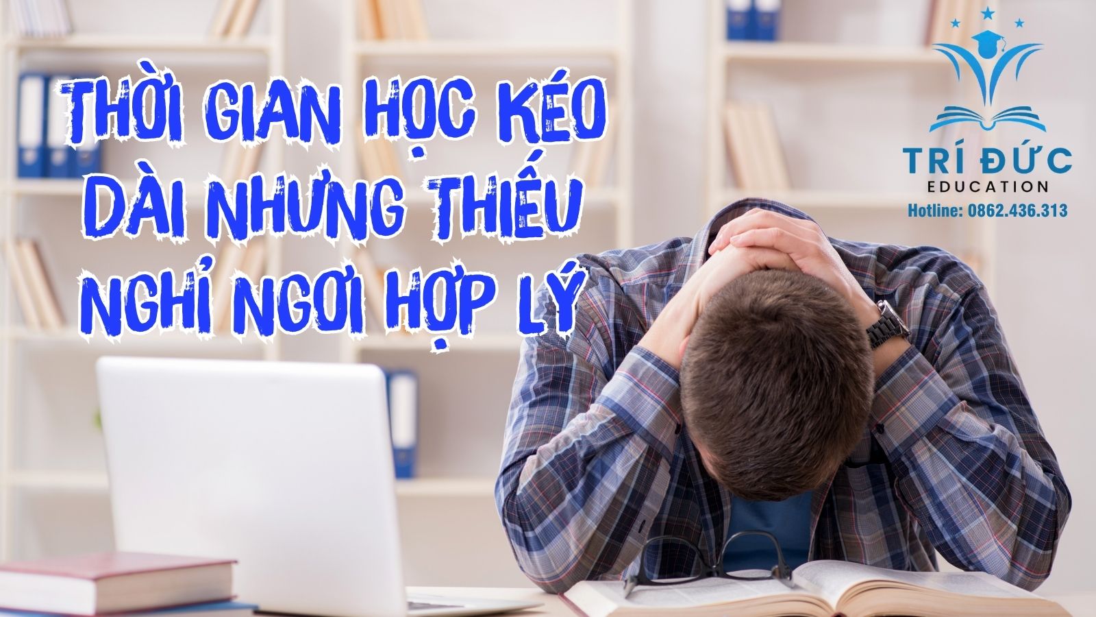 Thời gian học kéo dài nhưng thiếu nghỉ ngơi hợp lý