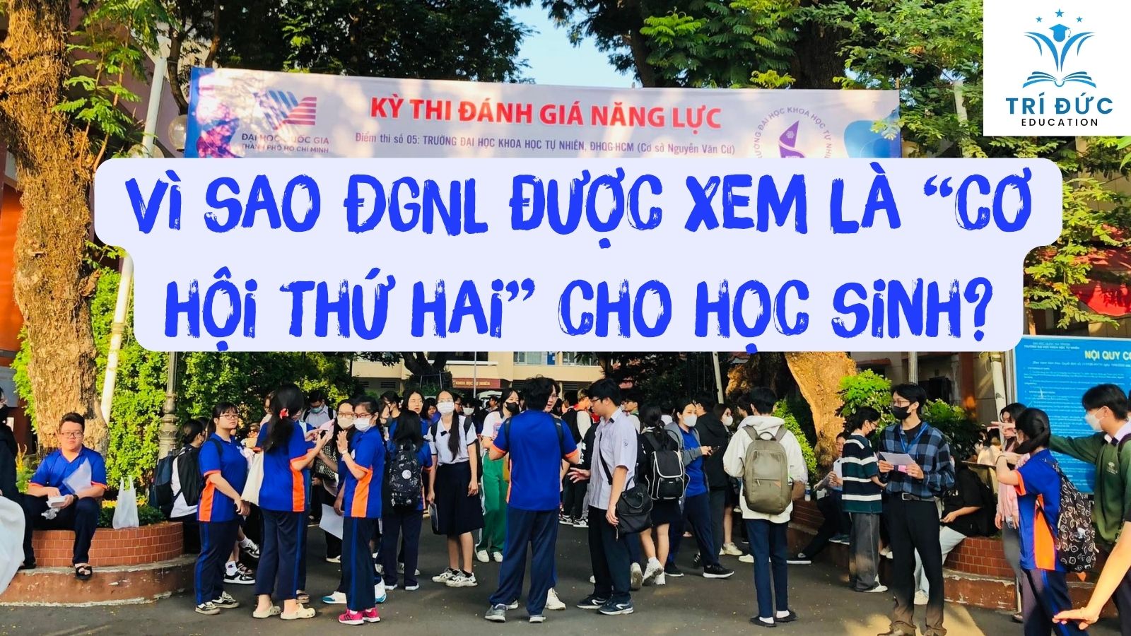 Vì sao ĐGNL được xem là “cơ hội thứ hai” cho học sinh?