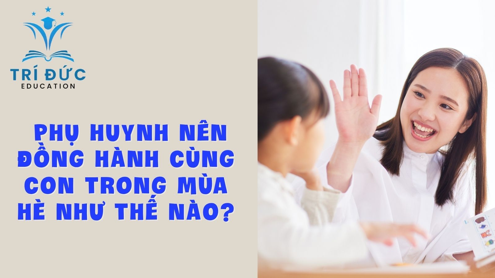 Phụ huynh nên đồng hành cùng con trong mùa hè như thế nào?