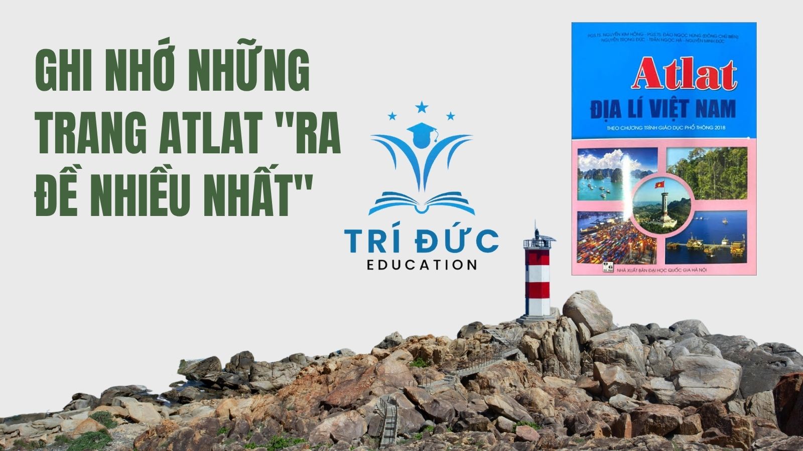 Ghi nhớ những trang Atlat "ra đề nhiều nhất"