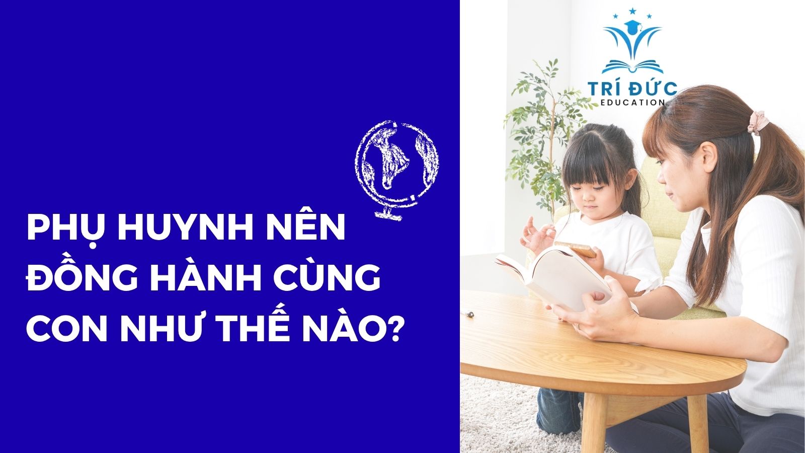 Phụ huynh nên đồng hành cùng con như thế nào?